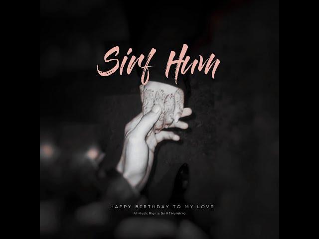 Sirf Hum - RJ Hurairra (Official Audio)