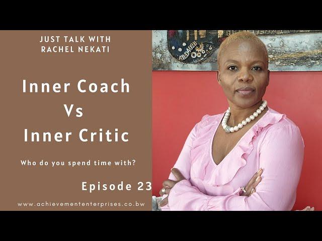 Inner Coach vs Inner Critic || Just Talk Rachel Nekati Ep. 23