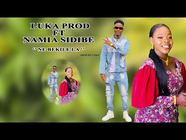 LUKA PROD FT NAMIA SIDIBE (NE BEKILA)