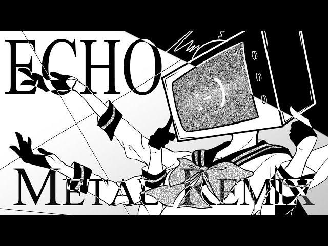 【VOCALOID】ECHO -Metal Remix- (feat. Takara)