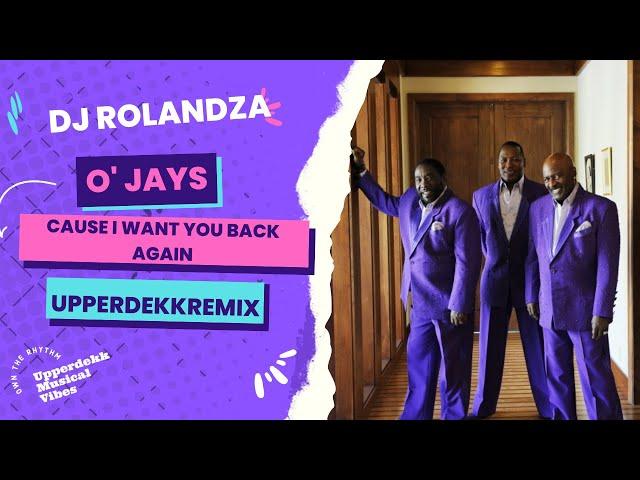 The O' Jays - Cause I want you back again (DJ RolandZA Upperdekk Remix)