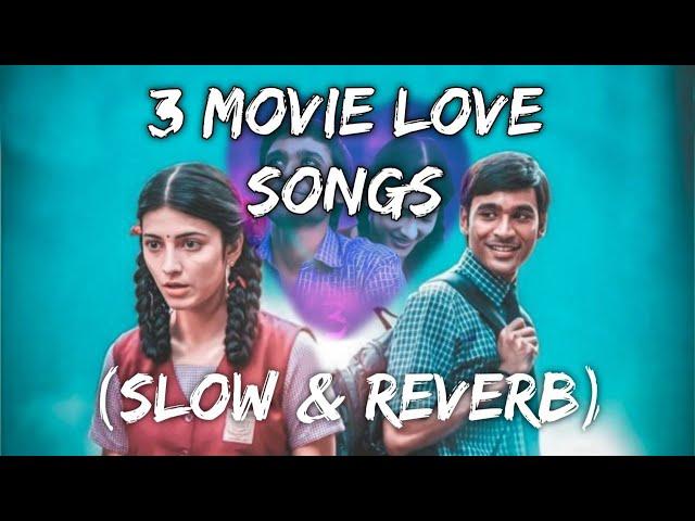 3 Movie Love songs | Slowed and reverb | Relax/ Chillout | Anirudh | Dhanush, Shruthi | Jukebox