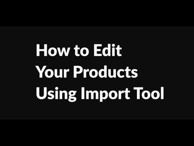 How to Edit Your Product CSV