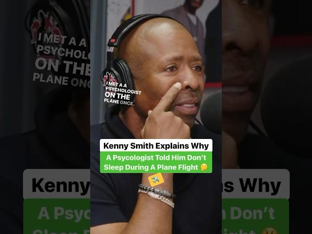 Kenny Smith Explains Why A Psychologist Told Him Not To Sleep On A Plane ️