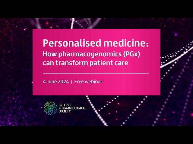 Personalised Medicine: How Pharmacogenomics (PGx) can Transform Patient Care | BPS Live