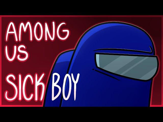 SICK BOY | Animation Meme (Among Us)