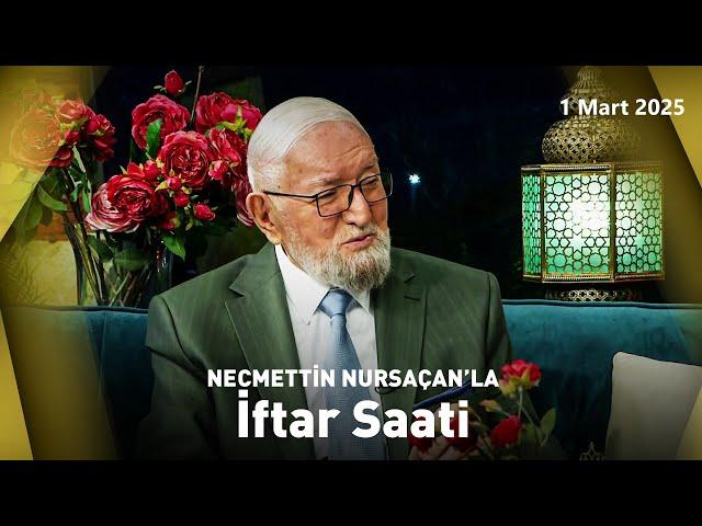 Necmettin Nursaçan'la İftar Saati - 1 Mart 2025