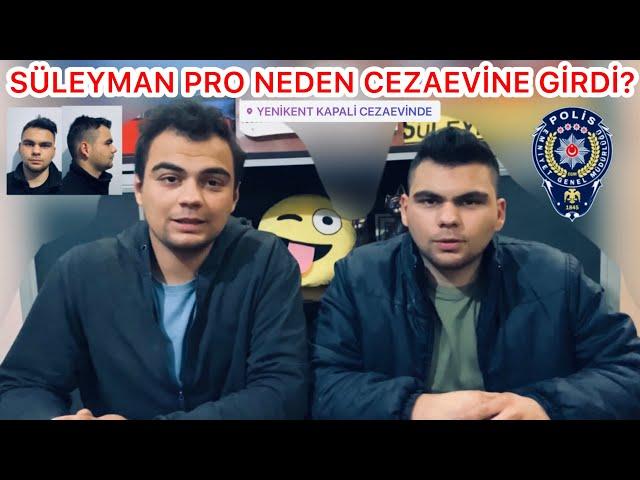 SÜLEYMAN PRO NEDEN CEZAEVİNE GİRDİ ? (BİZE NE OLDU?) TÜM GERÇEKLER