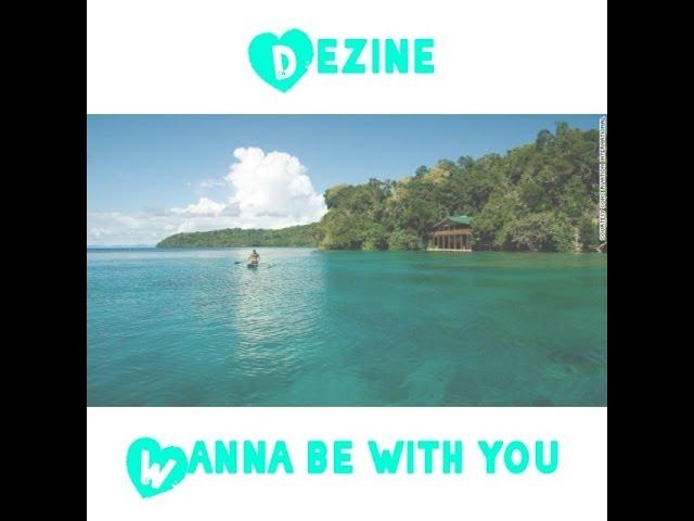 Dezine - I Wanna Be With You