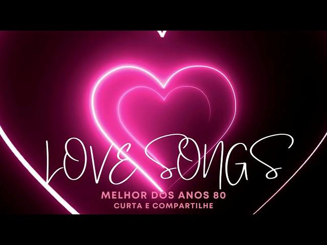 Love Songs  - Love Songs Best Songs - Love Songs Músicas Anos 80 -  1Hora de Love Songs