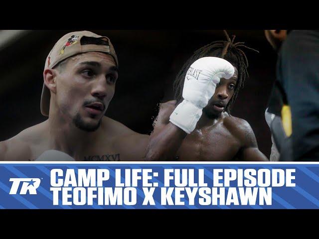 Inside Training Camp With Teofimo Lopez & Keyshawn Davis | CAMP LIFE: FULL EPISODE