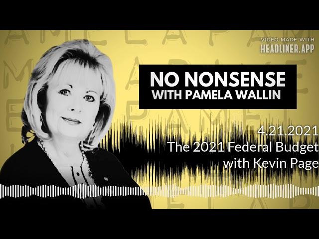 Kevin Page on the 2021 Federal Budget | No Nonsense with Pamela Wallin