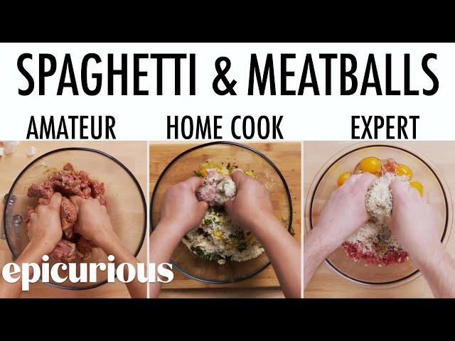 4 Levels of Spaghetti & Meatballs: Amateur to Food Scientist | Epicurious