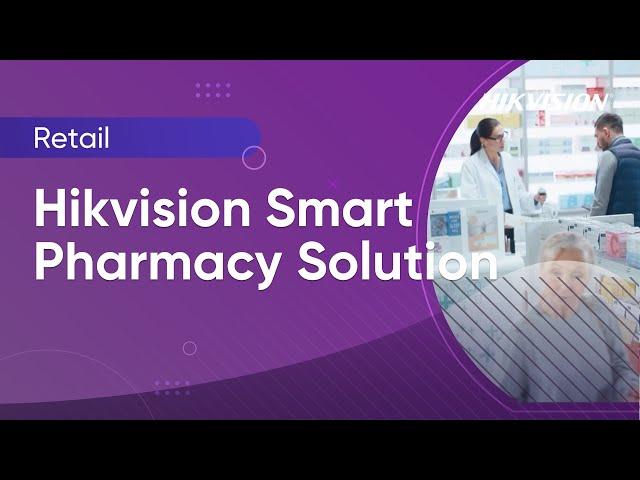 Hikvision Smart Pharmacy Solution