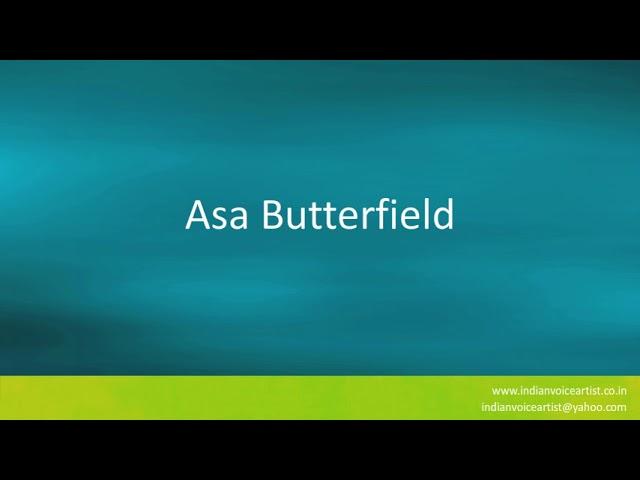 Pronunciation of the word(s) "Asa Butterfield".