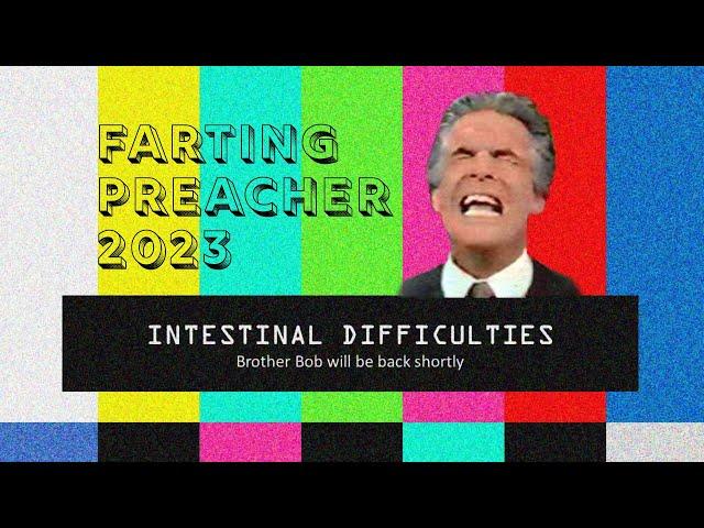 Farting Preacher 2023 - Brother Bob Tilton's Intestinal Difficulties - Try Not to Laugh