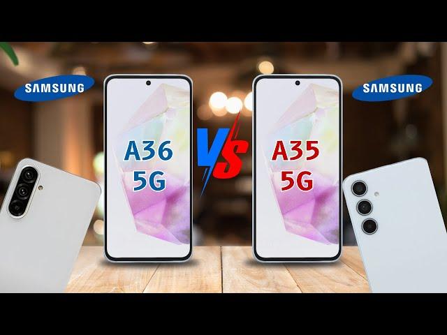 SAMSUNG GALAXY A36 VS SAMSUNG GALAXY A35 5G  Who is the Winner?