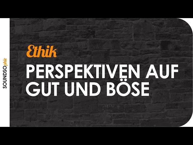 Ethik 1 - Perspektiven auf Gut und Böse | SOundSOphie