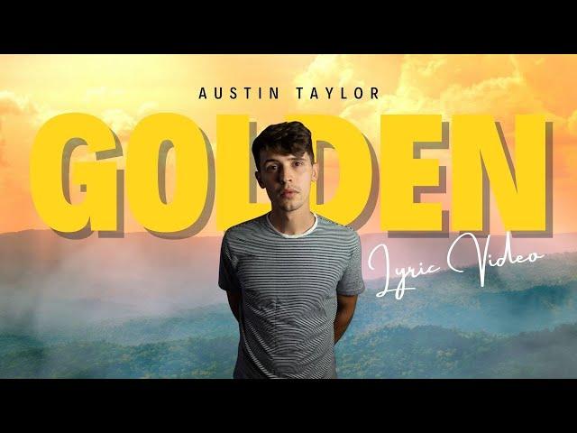 Austin Taylor - Golden (Official Lyric Video)