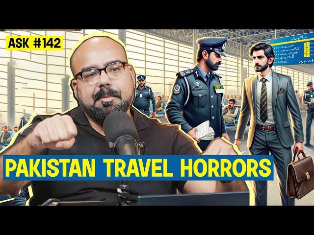 Pakistan Travel Horrors  | Ask Ganjiswag #142