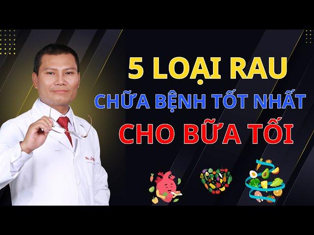 BÁC SĨ MÁCH BẠN 5 LOẠI RAU LUỘC ĂN BỮA TỐI CHỮA TỶ BỆNH | Tuấn Thầy Thuốc