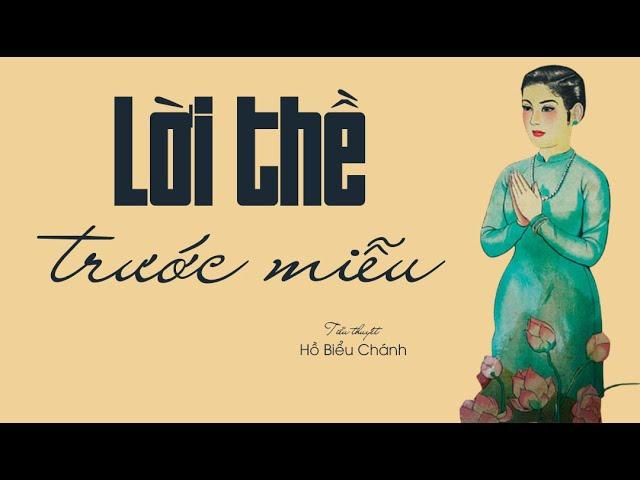 Số phận người thanh niên 17 tuổi bỏ nhà ra đi trong LỜI THỀ TRƯỚC MIỄU | Hồ Biểu Chánh|Kênh Cô Trinh