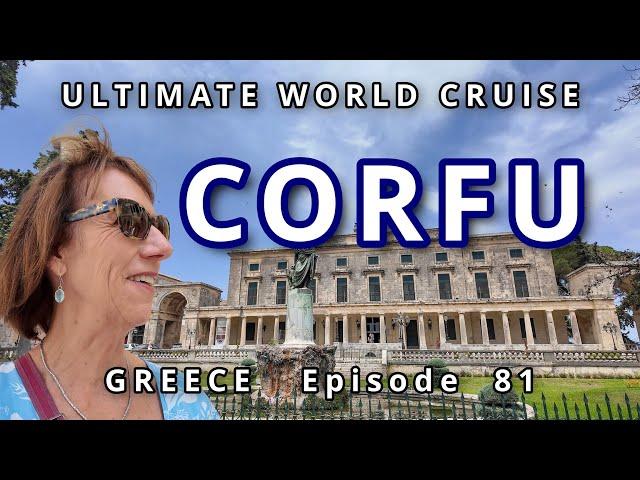 Discover CORFU: Ep. 81  Ultimate World Cruise: Exploring Greece's Hidden Gem - Port Travel Guide