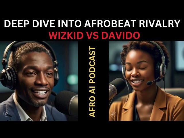 Episode One: Afro AI Podcast | Deep Dive into Afrobeat Rivalry | WizKid Vs Davido