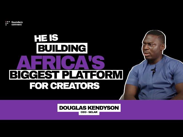 Meet the Founder/CEO, Selar - Douglas Kendyson #FoundersConnect