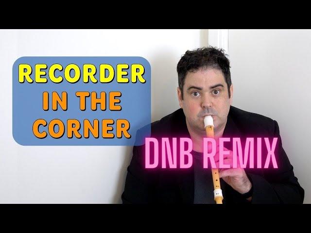 Recorder in the Corner (feat. Richard Lindsey) (DnB Remix)