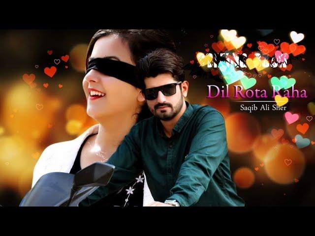 DIL ROTA RAHA || SAQIB ALI SHER || MARWA MUGHAL || YOUSAF KHAN || REAL LOVE STORY|| TIKTOKER SONG