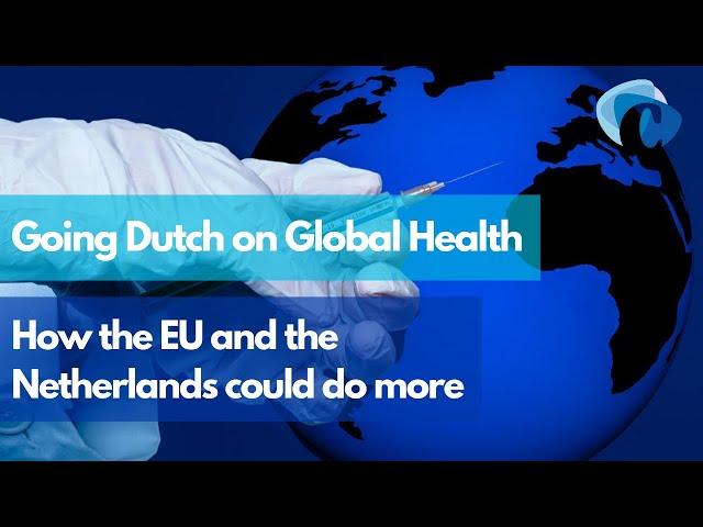 Going Dutch on Global Health: How the EU and the Netherlands could do more