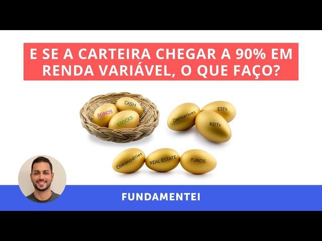 E se a carteira chegar a 90% em Renda Variável?