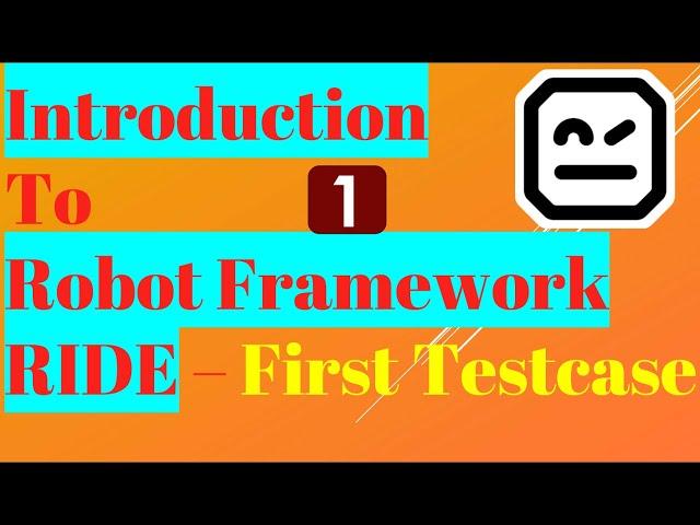 Intoduction to Robot Framework | First Test case in Robot Framework