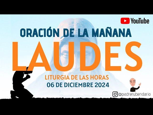 LAUDES DEL DÍA DE HOY, VIERNES 6 DE DICIEMBRE 2024. ORACIÓN DE LA MAÑANA