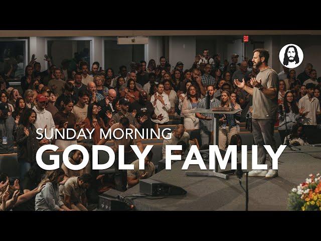 Godly Family | Pastor Michael Koulianos | Sunday Morning