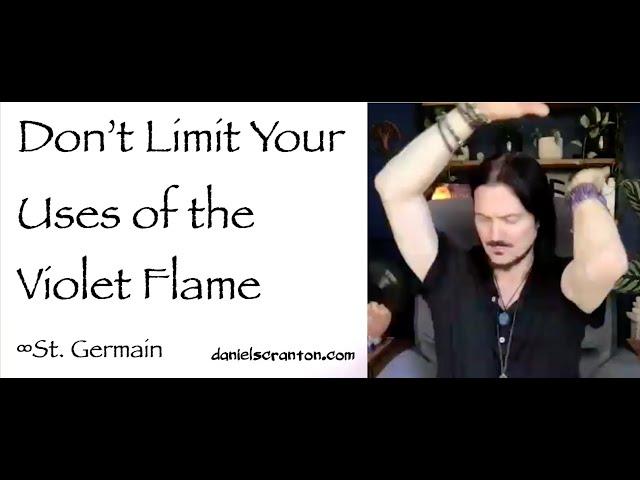 Do Not Limit Your Uses of the Violet Flame ∞St. Germain, Channeled by Daniel Scranton