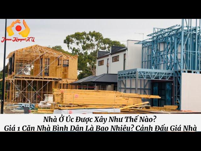 Nhà Ở Úc Được Xây Như Thế Nào? Giá 1 Căn Nhà Bình Dân Là Bao Nhiêu? Cảnh Đấu Giá Nhà