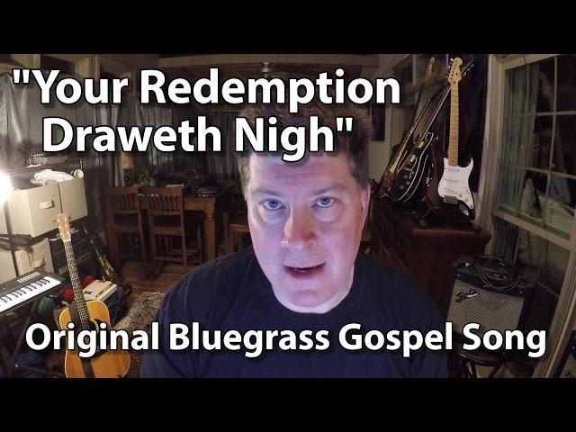 Your Redemption Draweth Nigh - Original Gospel Song - Tony Lee Glenn