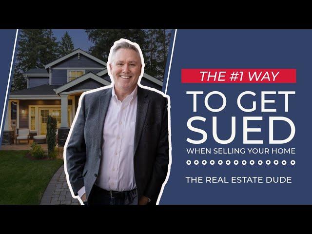 The #1 Way To Get Sued When Selling Your Home in San Jose