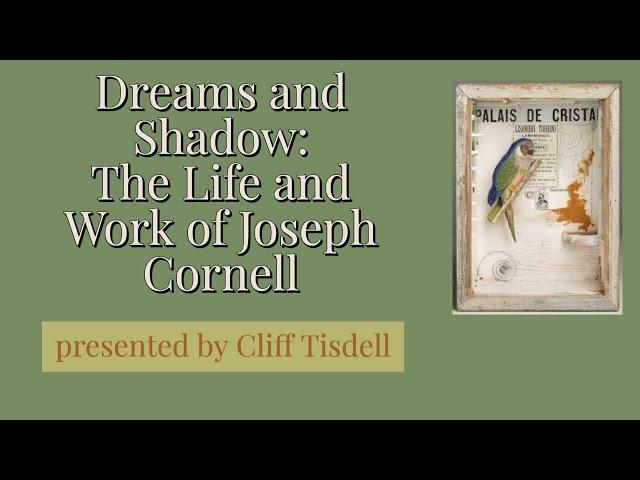 Dreams and Shadow:  The Life and Works of Joseph Cornell