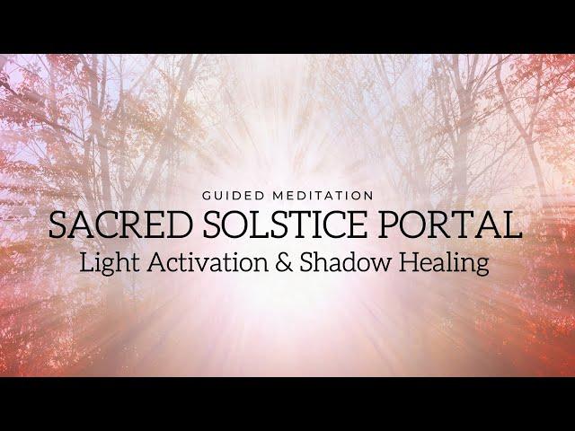  Solstice Activation Seasonal Energy Reset Shadow Healing + Light Activation