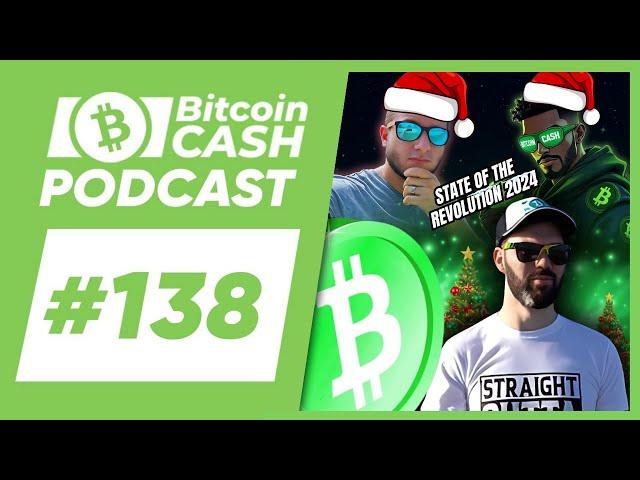 The Bitcoin Cash Podcast #138: State of the Revolution 2024 feat. Ryan Giffin & Kallisti