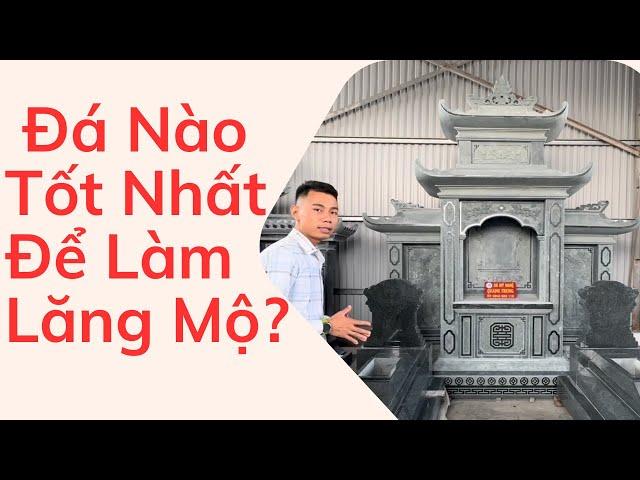 Đá Nào Tốt Nhất Để Làm Lăng Mộ Đá? Cùng Đá Quang Trung Tìm Hiểu