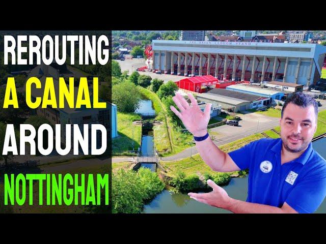 Rerouting A Canal Around Nottingham