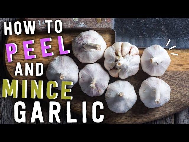 How to Peel and Mince Garlic