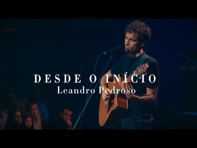 Leandro Pedroso - Desde o início (Ao Vivo)