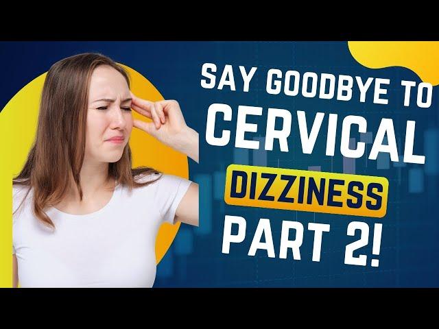 Say GOODBYE To Cervicogenic Dizziness| 3 Advanced Exercises For Fast Relief