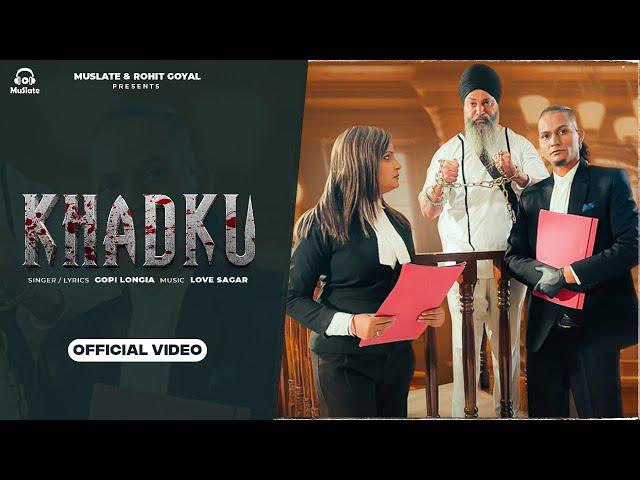 KHADKU : GOPI LONGIA (Official Video) | Love Sagar | Latest Punjabi Songs Punjabi 2025 | MuSlate