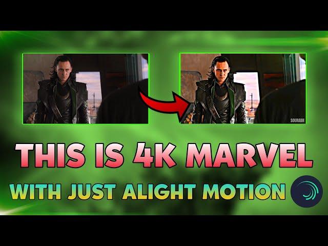 THIS IS 4K MARVEL TUTORIAL IN ALIGHT MOTION | SMOOTH VIDEO IN ALIGHT MOTION | SOURABH